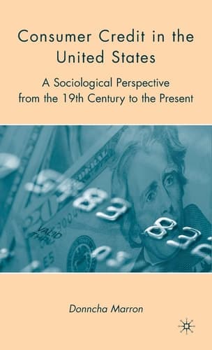 Consumer Credit in the United States A Sociological Perspective from the 19th Century to the Present