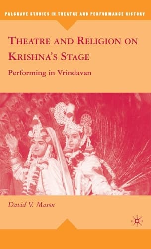 Theatre and Religion on Krishna’s Stage Performing in Vrindavan