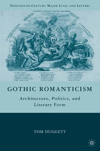Gothic Romanticism Architecture, Politics, and Literary Form