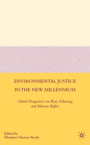 Environmental Justice in the New Millennium: Global Perspectives on Race, Ethnicity, and Human Rights