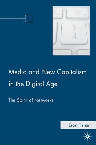 Media and New Capitalism in the Digital Age The Spirit of Networks