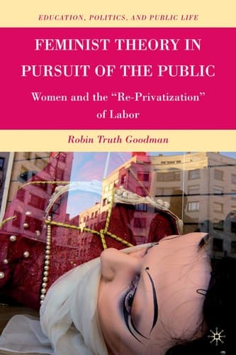Feminist Theory in Pursuit of the Public Women and the “Re-Privatization” of Labor