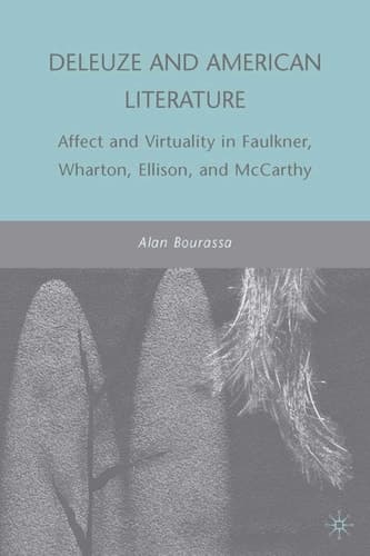 Deleuze and American Literature Affect and Virtuality in Faulkner, Wharton, Ellison, and McCarthy