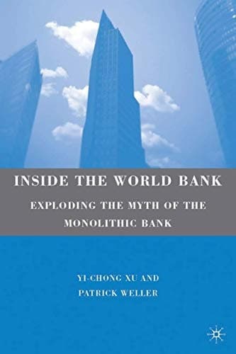 Inside the World Bank Exploding the Myth of the Monolithic Bank
