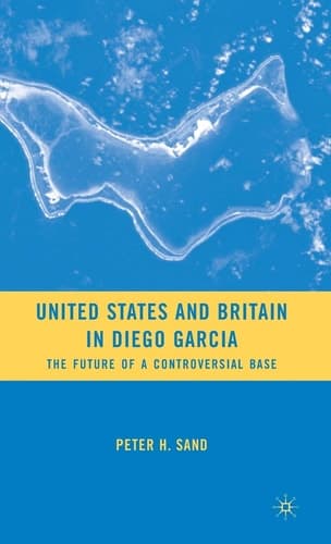 United States and Britain in Diego Garcia The Future of a Controversial Base