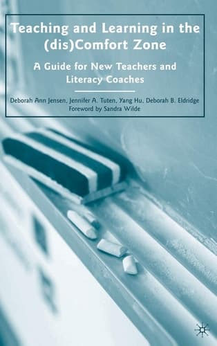 Teaching and Learning in the (dis)Comfort Zone A Guide for New Teachers and Literacy Coaches