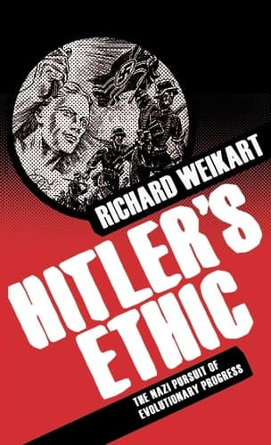 Hitler’s Ethic The Nazi Pursuit of Evolutionary Progress