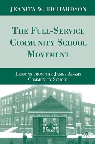 The Full-Service Community School Movement Lessons from the James Adams Community School