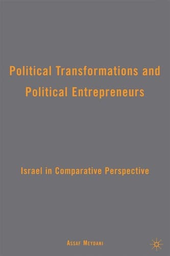Political Transformations and Political Entrepreneurs Israel in Comparative Perspective