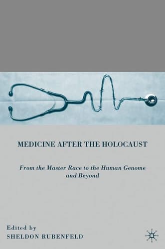 Medicine after the Holocaust: From the Master Race to the Human Genome and Beyond