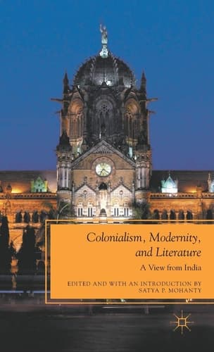 Colonialism, Modernity, and Literature A View from India