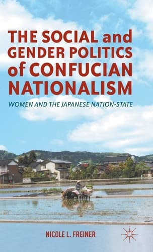 The Social and Gender Politics of Confucian Nationalism Women and the Japanese Nation-State