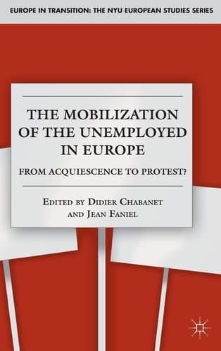 The Mobilization of the Unemployed in Europe From Acquiescence to Protest?