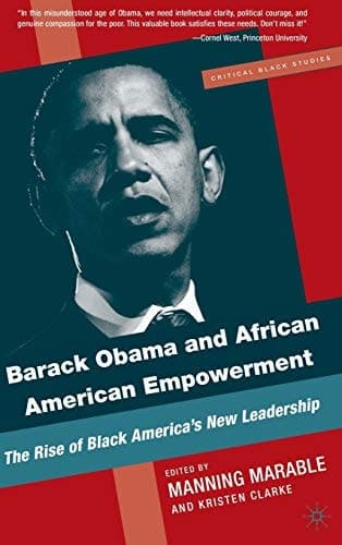 Barack Obama and African-American Empowerment: The Rise of Black America's New Leadership (Critical Black Studies)