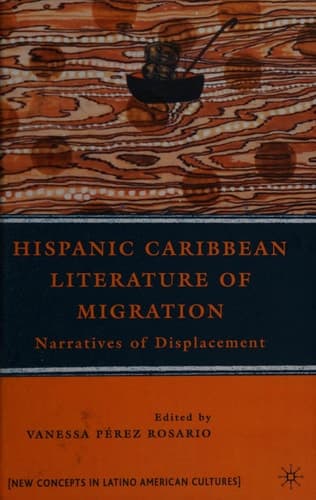 Hispanic Caribbean Literature of Migration: Narratives of Displacement (New Directions in Latino American Cultures)