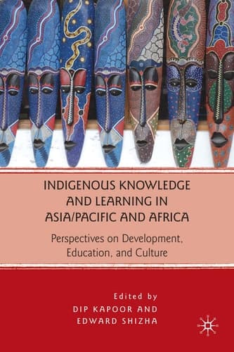 Indigenous Knowledge and Learning in Asia/Pacific and Africa Perspectives on Development, Education, and Culture