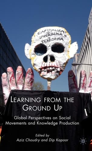 Learning from the Ground Up Global Perspectives on Social Movements and Knowledge Production