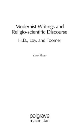 Modernist Writings and Religio-scientific Discourse H.D., Loy, and Toomer