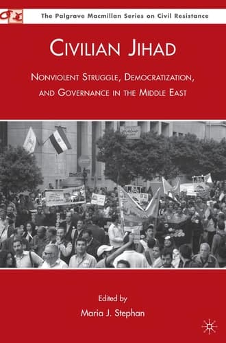 Civilian Jihad Nonviolent Struggle, Democratization, and Governance in the Middle East