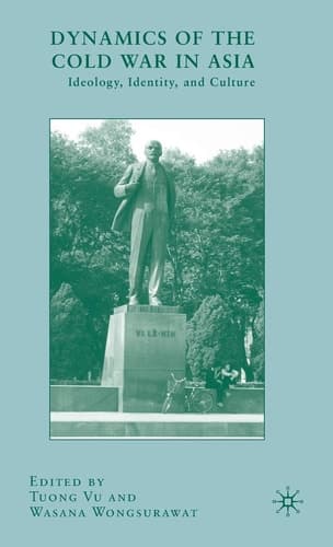 Dynamics of the Cold War in Asia Ideology, Identity, and Culture
