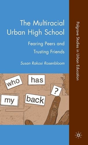 The Multiracial Urban High School Fearing Peers and Trusting Friends