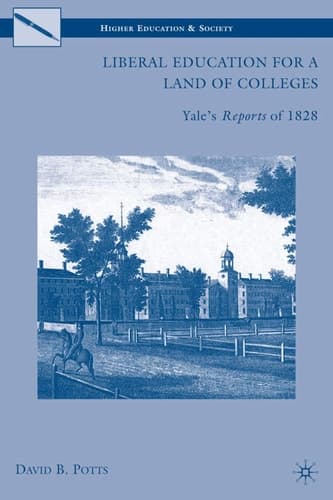 Liberal Education for a Land of Colleges Yale’s Reports of 1828