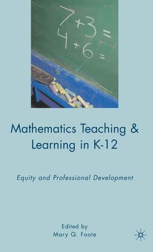 Mathematics Teaching and Learning in K-12 Equity and Professional Development