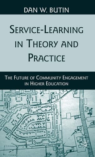Service-Learning in Theory and Practice The Future of Community Engagement in Higher Education
