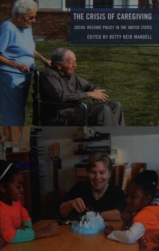 The Crisis of Caregiving Social Welfare Policy in the United States