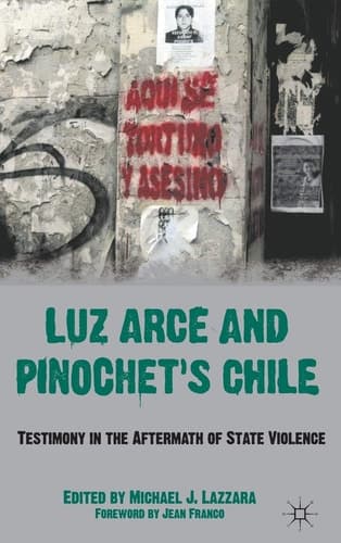 Luz Arce and Pinochet's Chile Testimony in the Aftermath of State Violence