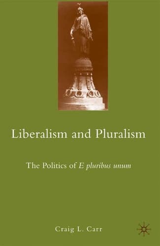 Liberalism and Pluralism The Politics of E pluribus unum
