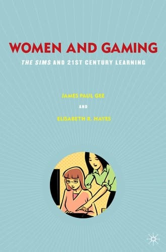 Women and Gaming: The Sims and 21st Century Learning