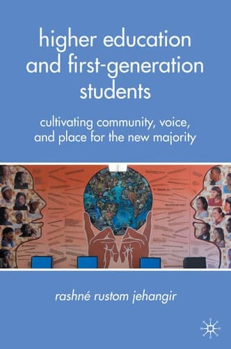 Higher Education and First-Generation Students Cultivating Community, Voice, and Place for the New Majority