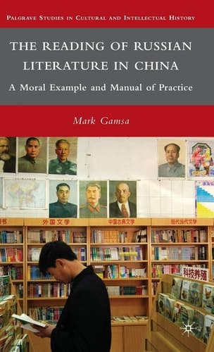 The Reading of Russian Literature in China A Moral Example and Manual of Practice