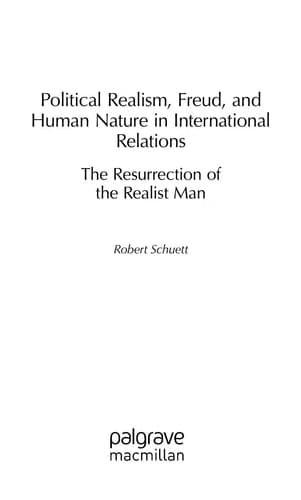 Political Realism, Freud, and Human Nature in International Relations: The Resurrection of the Realist Man (The Palgrave Macmillan History of International Thought)