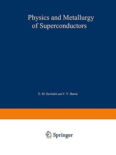 Physics and Metallurgy of Superconductors / Metallovedenie, Fiziko-Khimiya I Metallozipika Sverkhprovodnikov / Металловедение Физико-Химип и ... held at Moscow in May 1965 and May 1966