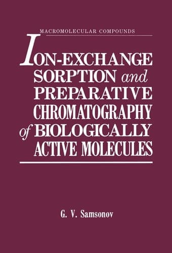 Ion-Exchange Sorption and Preparative Chromatography of Biologically Active Molecules (Macromolecular Compounds)