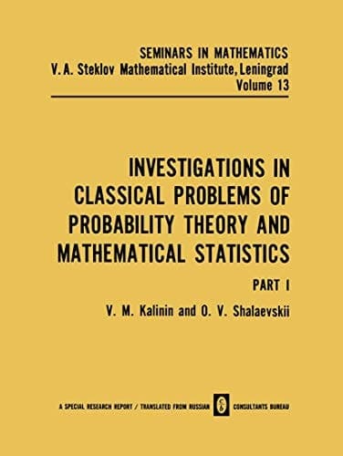 Investigations in Classical Problems of Probability Theory and Mathematical Statistics Pt. 1