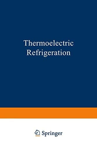 Thermoelectric Refrigeration (The International Cryogenics Monograph Series)