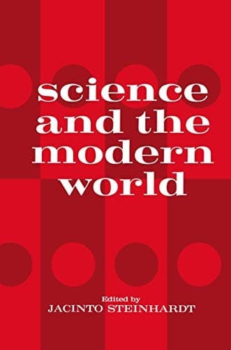 Science and the Modern World One of a series of lectures presented at Georgetown University, Washington, D.C. on the occasion of its 175th Anniversary, October 1963 to May 1964