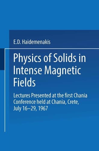 Physics of Solids in Intense Magnetic Fields: Lectures presented at the First Chania Conference held at Chania, Crete, July 16–29, 1967