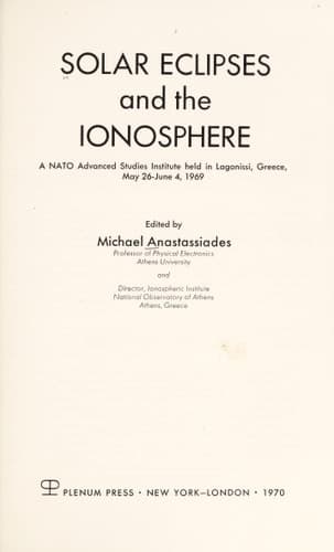 Solar Eclipses and the Ionosphere: A NATO Advanced Studies Institute held in Lagonissi, Greece, May 26–June 4, 1969