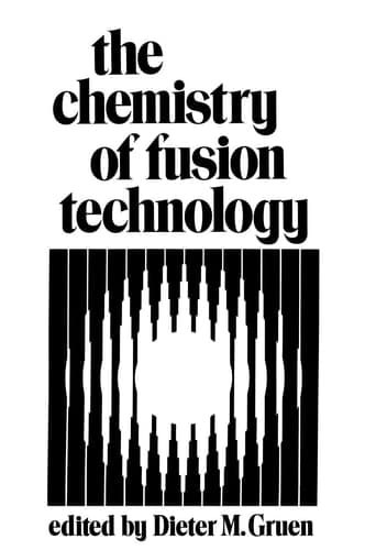The Chemistry of Fusion Technology: Proceedings of a Symposium on the Role of Chemistry in the Development of Controlled Fusion, an American Chemical ... held in Boston, Massachusetts, April 1972
