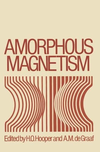 Amorphous Magnetism Proceedings of the International Symposium on Amorphous Magnetism, August 17–18, 1972, Detroit, Michigan