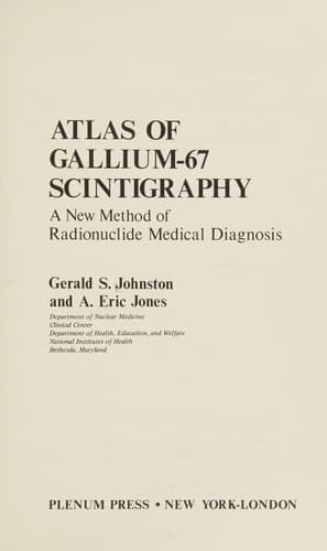 Atlas of Gallium-67 Scintigraphy A New Method of Radionuclide Medical Diagnosis