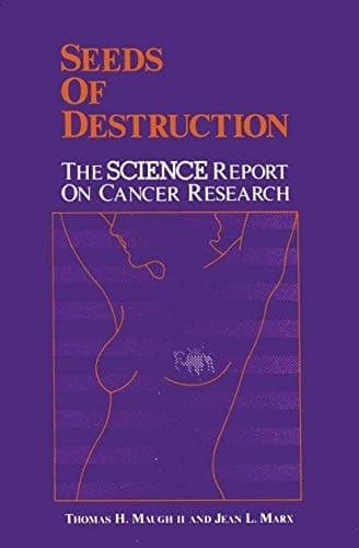 Seeds of Destruction: The Science Report on Cancer Research