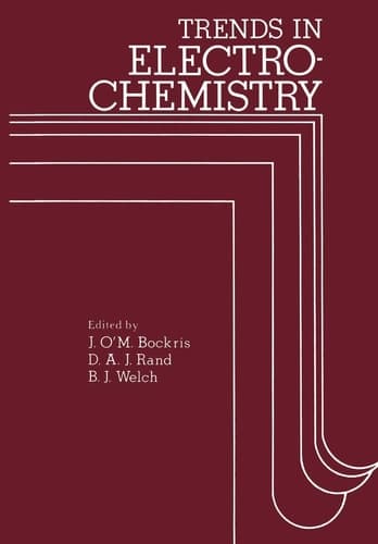 Trends in Electrochemistry Plenary and invited contributions presented at the fourth Australian Electrochemistry Conference held at the Flinders University of South Australia, February 16-20, 1976