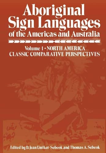 Aboriginal Sign Languages of The Americas and Australia Volume 1; North America Classic Comparative Perspectives
