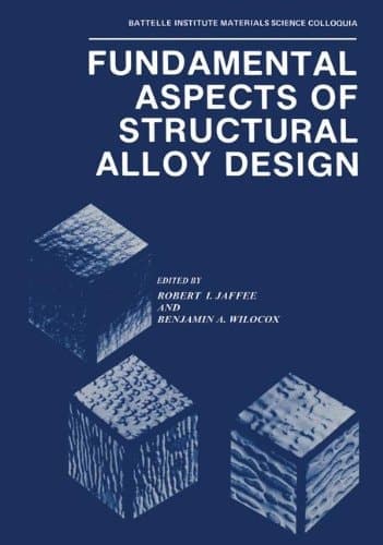 Fundamental Aspects of Structural Alloy Design (Battelle Institute Materials Science Colloquia)