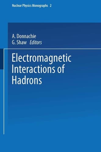 Electromagnetic Interactions of Hadrons (Nuclear Physics Monographs)